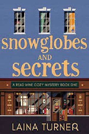 [Read Wine Bookstore Mystery 02] • Snow Globes and Secrets